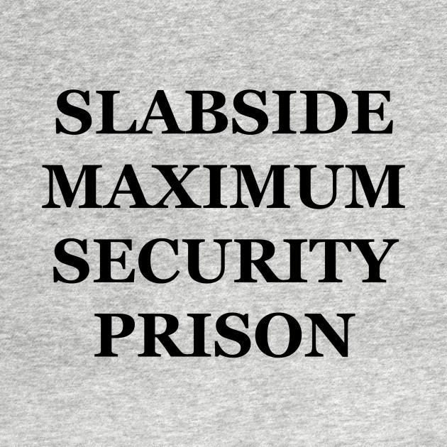 Slabside Maximum Security Prison by FangirlFuel